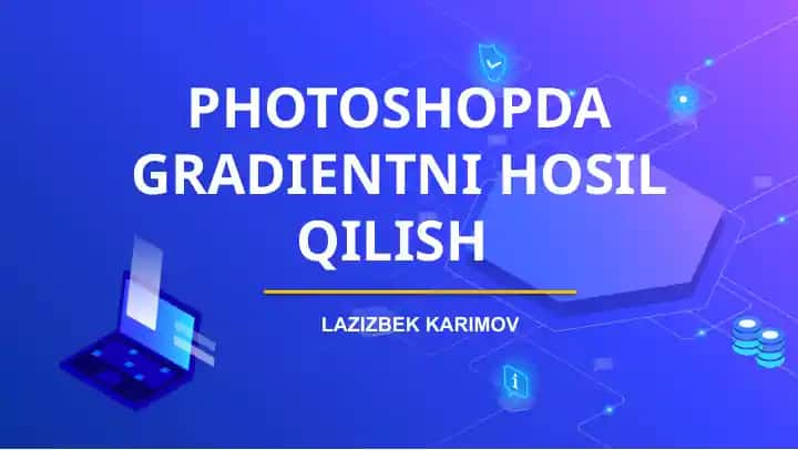 PHOTOSHOPDA GRADIENTNI HOSIL QILISH