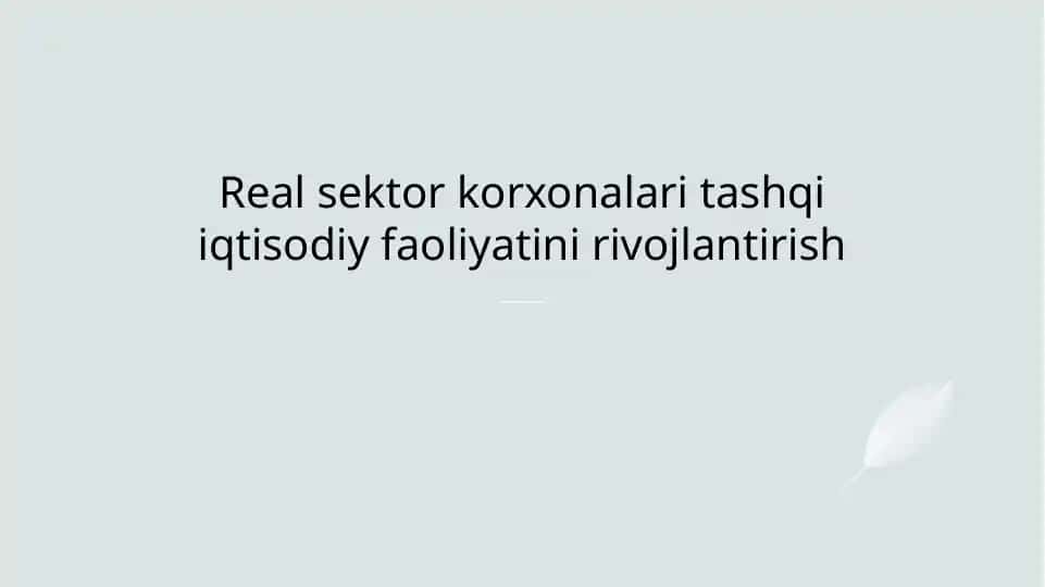 Real sektor korxonalari tashqi iqtisodiy faoliyatini rivojlantirish