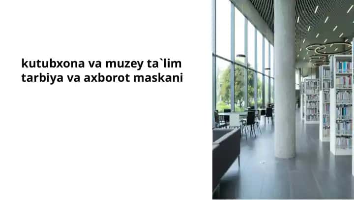 kutubxona va muzey ta`lim tarbiya va axborot maskani