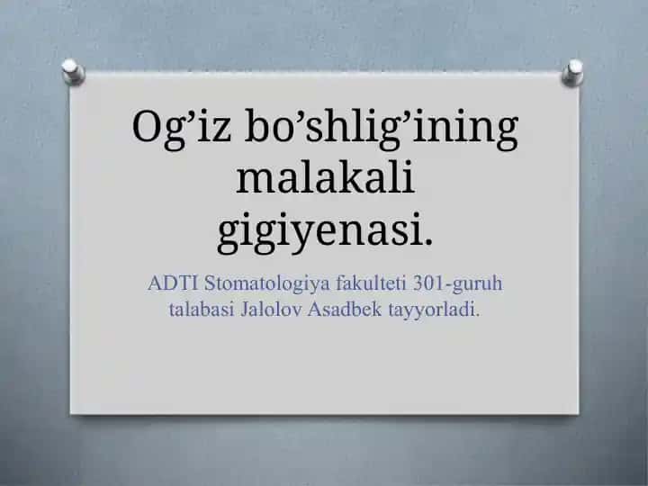 Og’iz bo’shlig’ining malakali gigiyenasi.