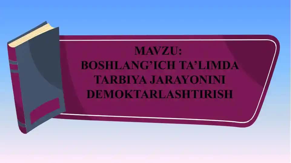 Boshlang‘ich ta’limda tarbiya jarayonini demokratlashtirish