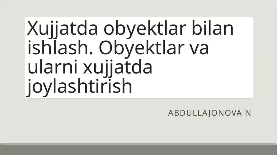 Xujjatda obyektlar bilan ishlash. Obyektlar va ularni hujjatda joylashtirish