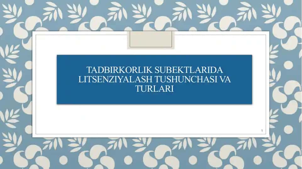 Tadbirkorlik subyektlarining litsenziyalash tushunchasi va turlari