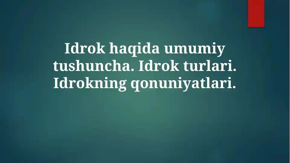 Idrok haqida umumiy tushuncha