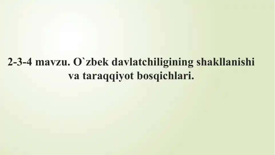 O'zbek davlatchiligining shakllanishi va taraqqiyot bosqichlari