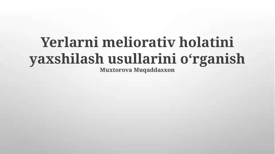 Yerlarni meliorativ holatini yaxshilash usullarini oʻrganish