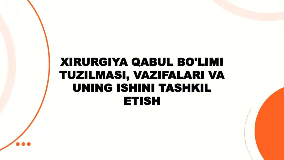 Xirurgiya qabul bo'limi tuzilmasi, vazifalari va uning ishini tashkil etish