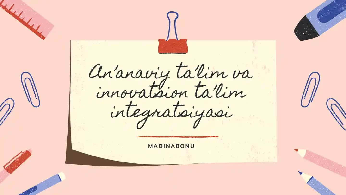 An’anaviy ta’lim va innovatsion ta’lim integratsiyasi