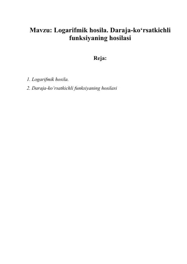 Logarifmik hosila. Daraja-ko‘rsatkichli funksiyaning hosilasi