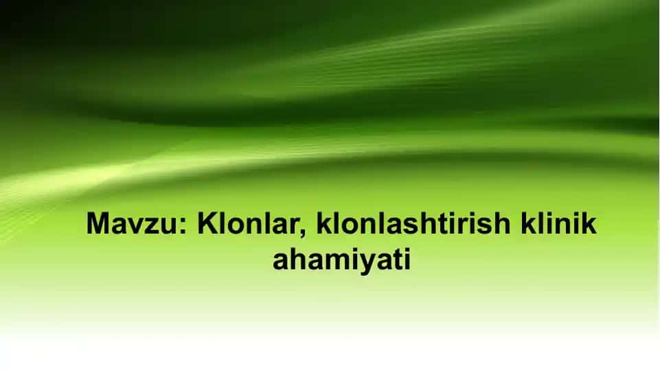 Klonlar klonlashtirishning klinik ahamiyati