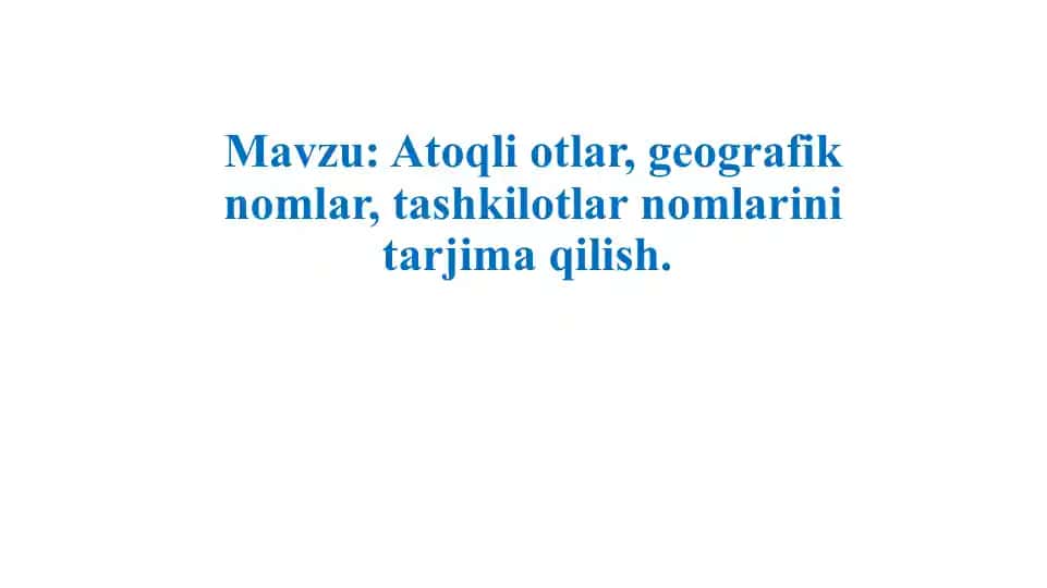 Atoqliotlar, Geografik nomlar, Tashkilotlar nomlarini tarjima qilish