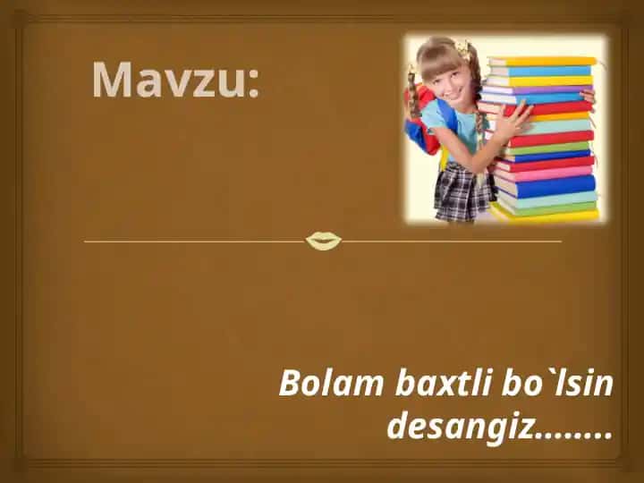 Bolam baxtli bo`lsin desangiz……..