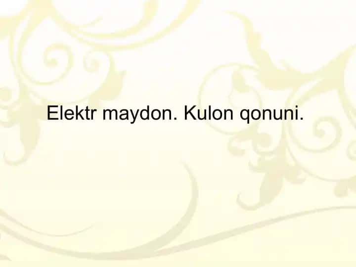 Elеktr maydon. Kulon qonuni