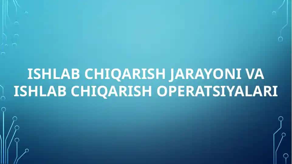 Ishlab chiqarish jarayoni va ishlab chiqarish operatsiyalari