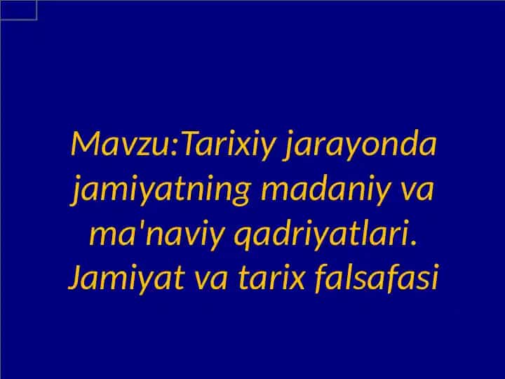 Tarixiy jamiyatning madaniy va ma'naviy qadriyatlari