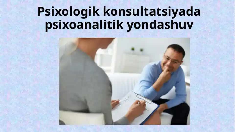 Psixologik konsultatsiyada psixoanalitik yondashuv