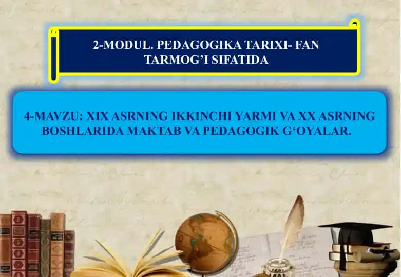 XIX ASRNING IKKINCHI YARMI VA XX ASRNING BOSHLARIDA MAKTAB VA PEDAGOGIK G‘OYALAR