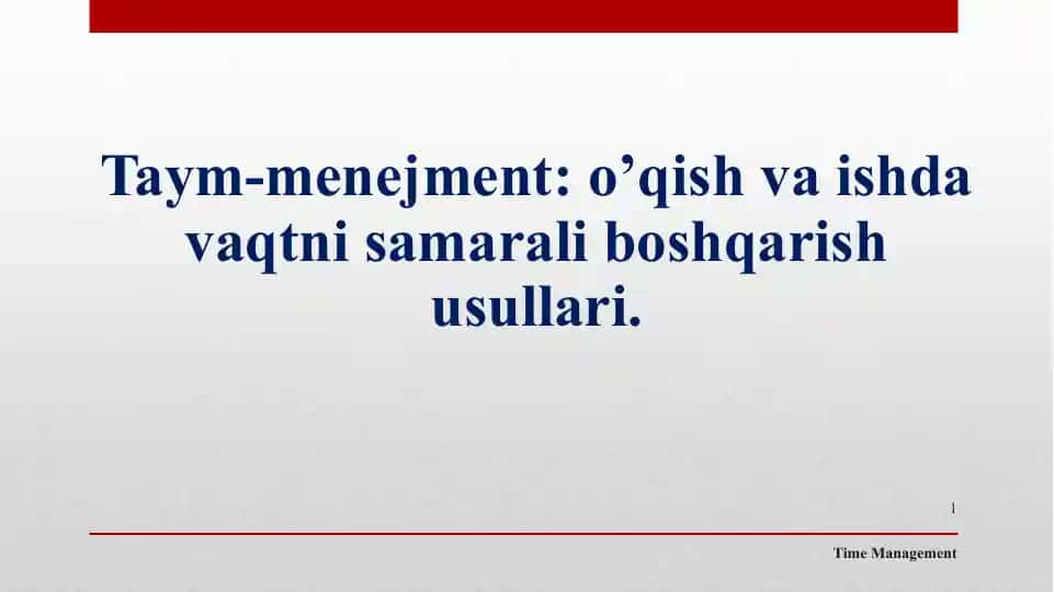 Taym-menejment: o’qish va ishda vaqtni samarali boshqarish usullari
