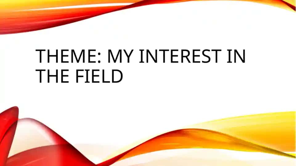My Interest in the Field