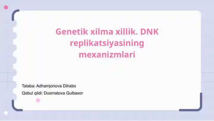 Genetik xilma-xillik. DNK replikatsiyasining mexanizmlari