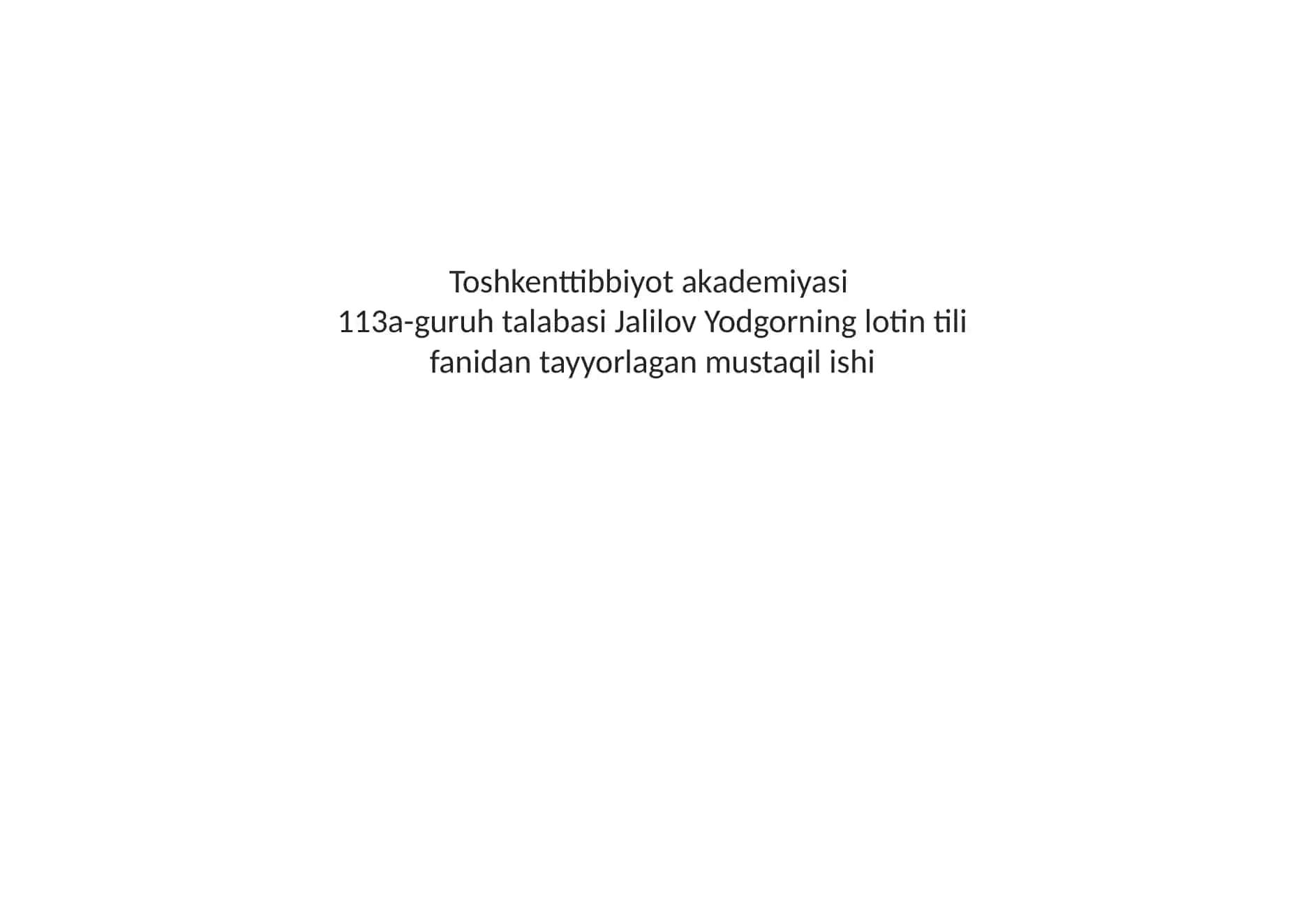 Toshkent Tibbiyot Akademiyasi talabasi Yodgor Jalilovning mustaqil ishi