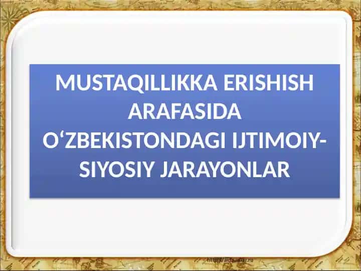 MUSTAQILLIKKA ERISHISH ARAFASIDA O‘ZBEKISTONDAGI IJTIMOIY-SIYOSIY JARAYONLAR