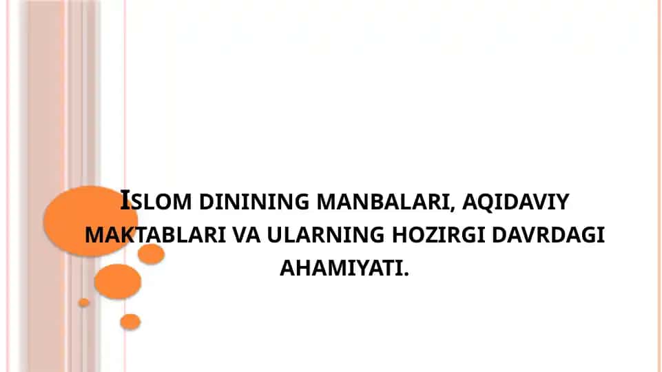 Islom dinining manbalari, aqidaviy maktablari va ularning hozirgi davrdagi ahamiyati.