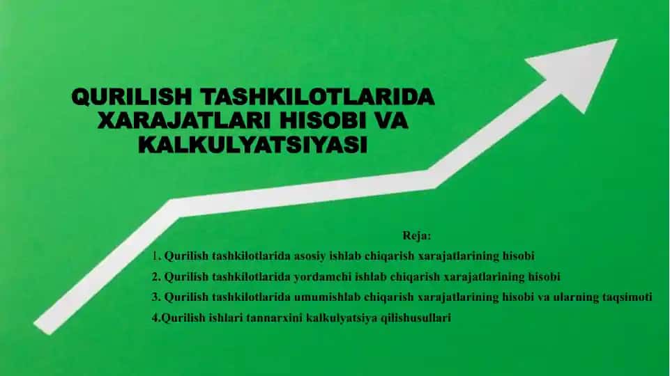 Qurilish Tashkilotlarida Xarajatlari Hisobi va Kalkuliyatsiyasi