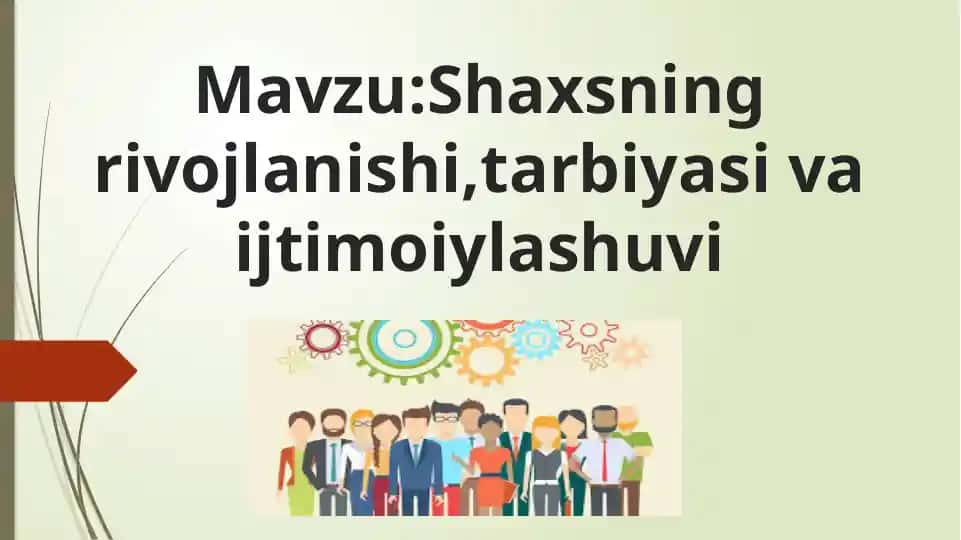 Shaxsning rivojlanishi, tarbiyasi va ijtimoiylashuvi