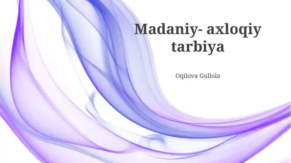 Madaniy- axloqiy tarbiya