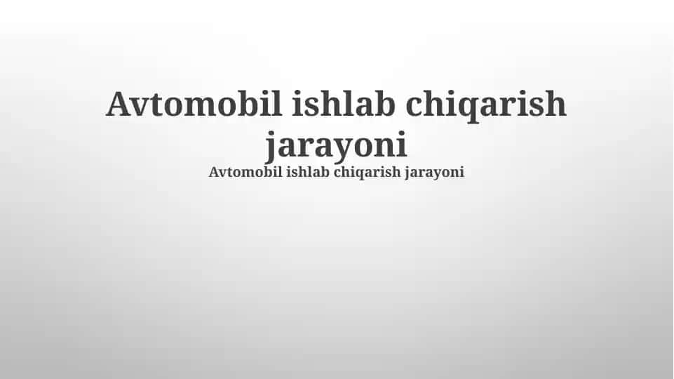 Avtomobil ishlab chiqarish jarayoni