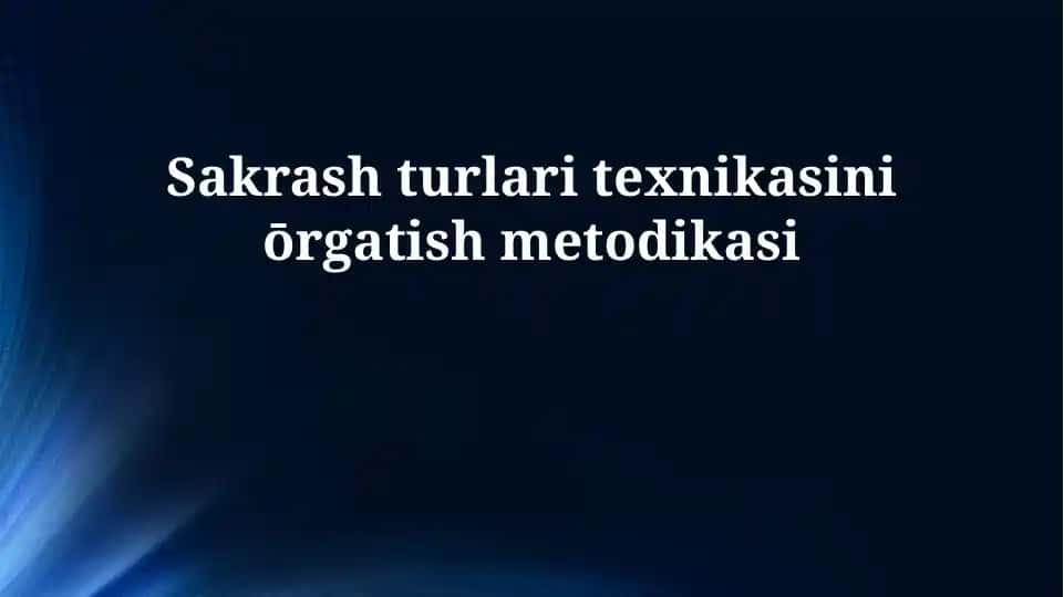 Sakrash turlari texnikasini ōrgatish metodikasi