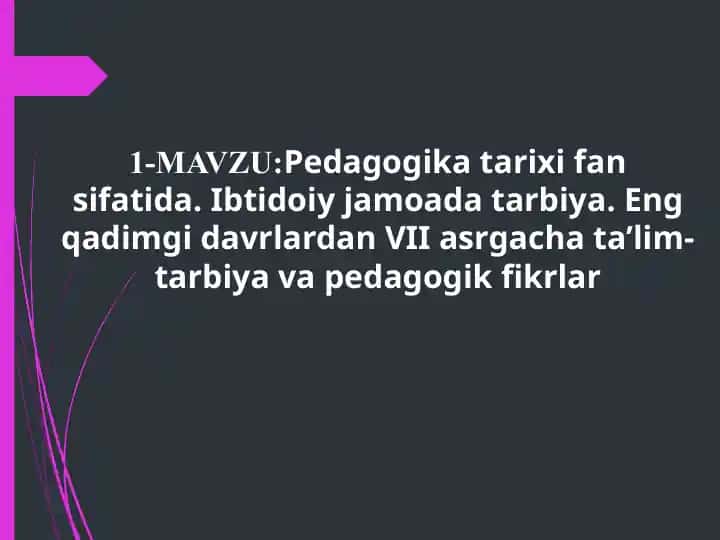 Pedagogika tarixi fan sifatida. Ibtidoiy jamoada tarbiya