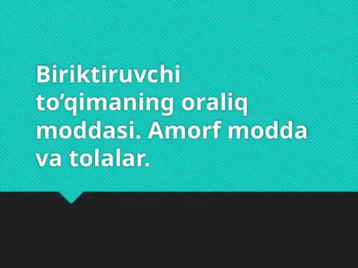 Biriktiruvchi to’qimaning oraliq moddasi. Amorf modda va tolalar