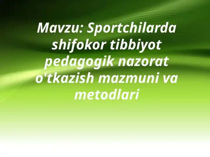 Sportchilarda shifokor tibbiyot-pedagogik nazorat oʻtkazish mazmuni va metodlari