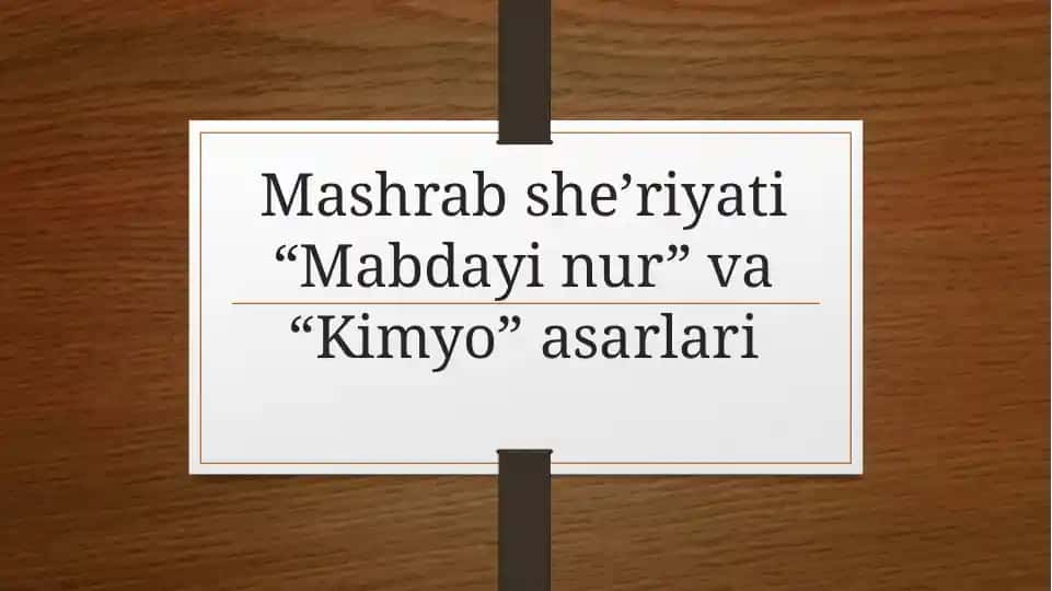 Mashrab she’riyati “Mabdayi nur” va “Kimyo” asarlari