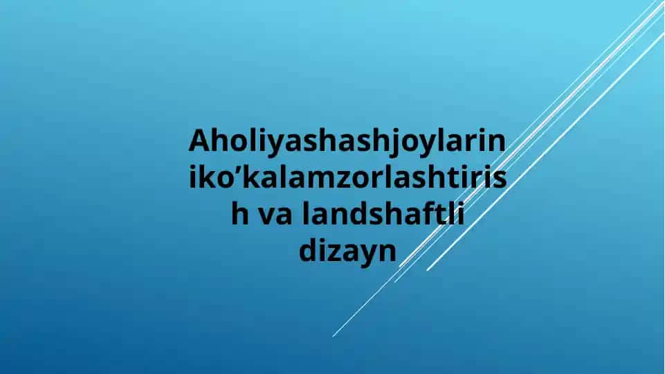 Aholiyashashjoylariniko’kalamzorlashtirish va landshaftli dizayn