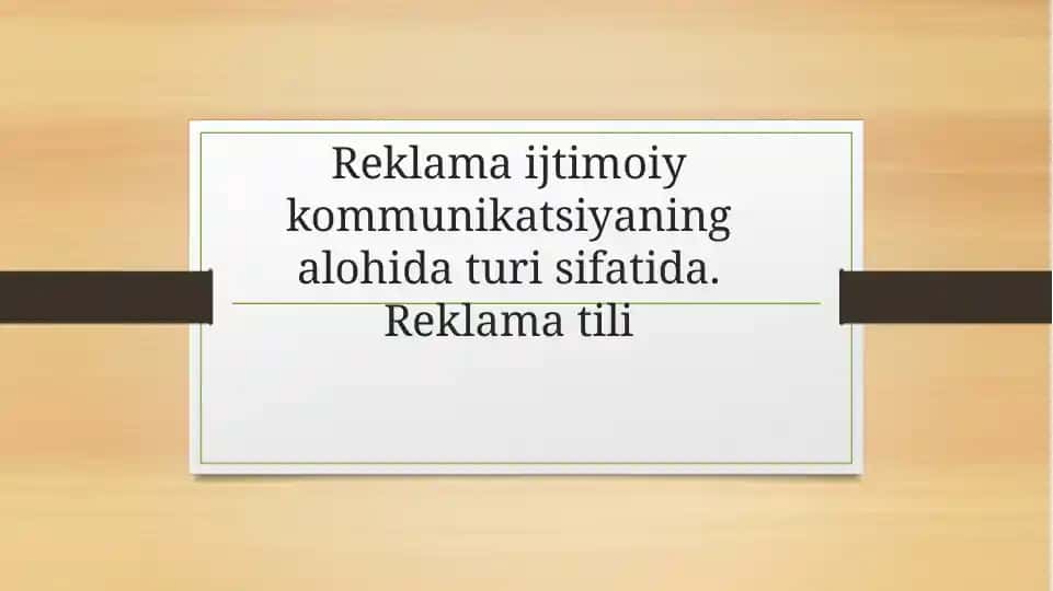 Reklama ijtimoiy kommunikatsiyaning alohida turi sifatida. Reklama tili