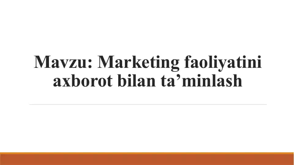 Marketingda axborot tizimi va korxonaning rivojlanishida axborotlar tizimining ahamiyati