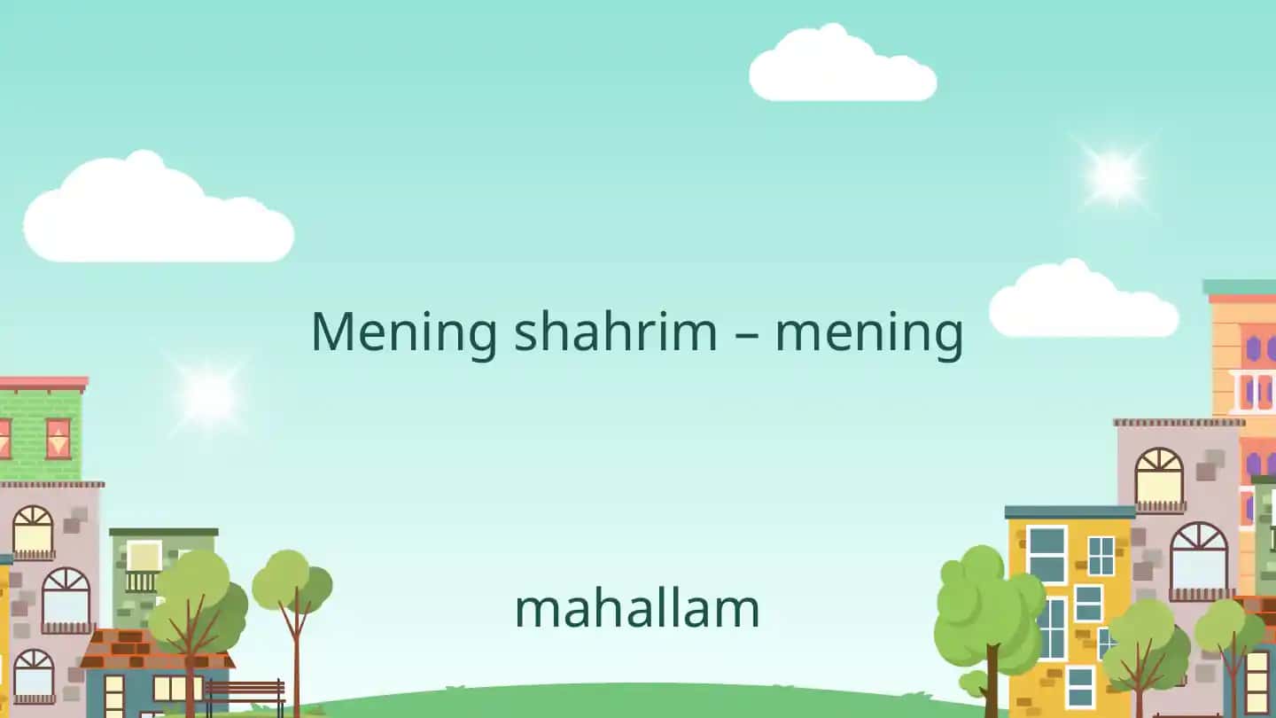 Mening shahrim – mening mahallam