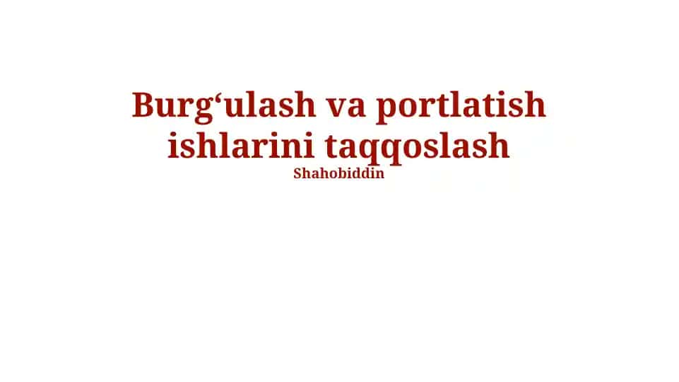 Burgʻulash va portlatish ishlarini taqqoslash