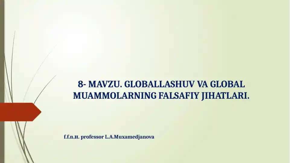 MAVZU.GLOBALLASHUV VA GLOBAL MUAMMOLARNING FALSAFIY JIHATLARI