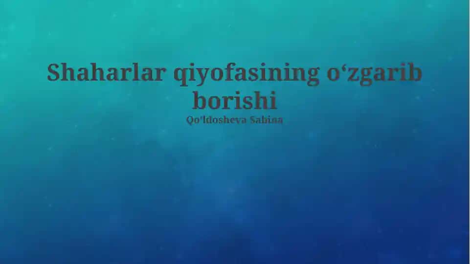 Shaharlar qiyofasining oʻzgarib borishi