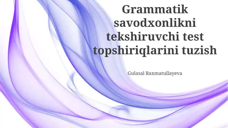 Grammatik savodxonlikni tekshiruvchi test topshiriqlarini tuzish