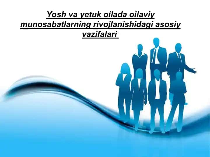Yosh va yetuk oilada oilaviy munosabatlarning rivojlanishidagi asosiy vazifalari