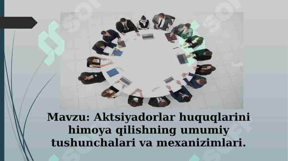 Aktsiyadorlar huquqlarini himoya qilishning umumiy tushunchalari va mexanizimlari.