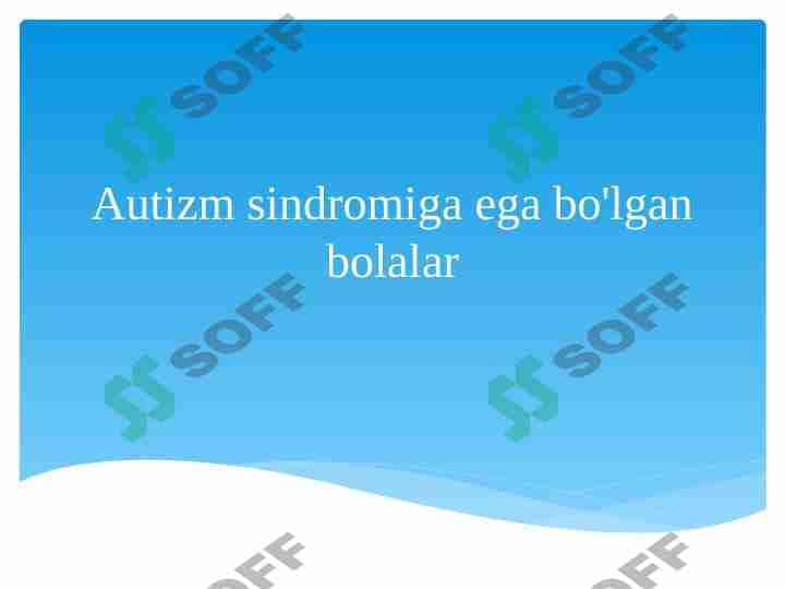 Autizm sindromiga ega bo'lgan bolalar