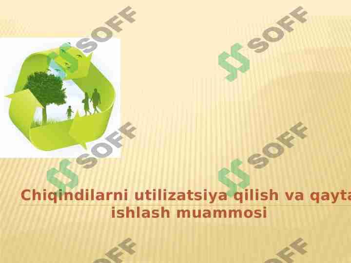 Chiqindilarni utilizatsiya qilish va qayta ishlash muammosi