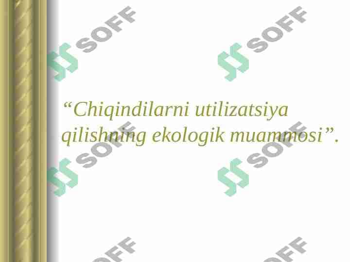 Chiqindilarni utilizatsiya qilishning ekologik muammosi
