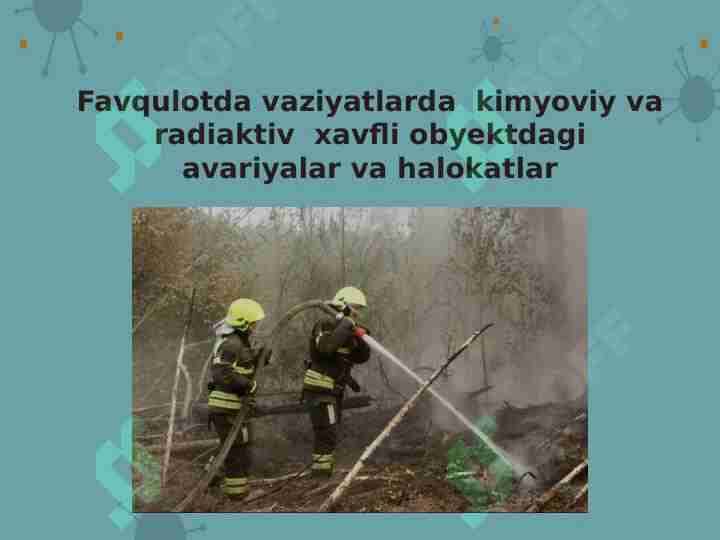 Favfqulotda vaziyatlarda kimyoviy va radiaktiv xavfli obyektdagi avariyalar va halokatlar